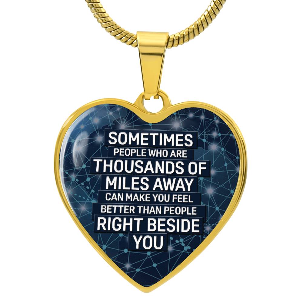 Sometimes People Miles Away Make You Feel Better - Necklace