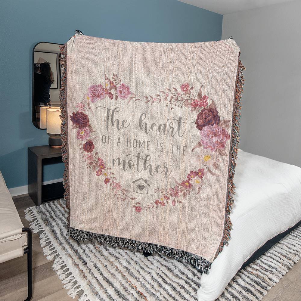 The Heart of a Home Is a Mother Woven Blanket