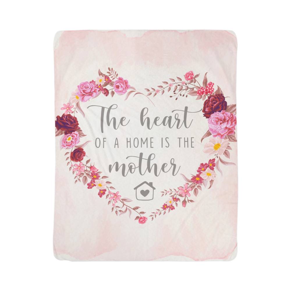 The Heart of a Home Is a Mother Sherpa Fleece Blanket