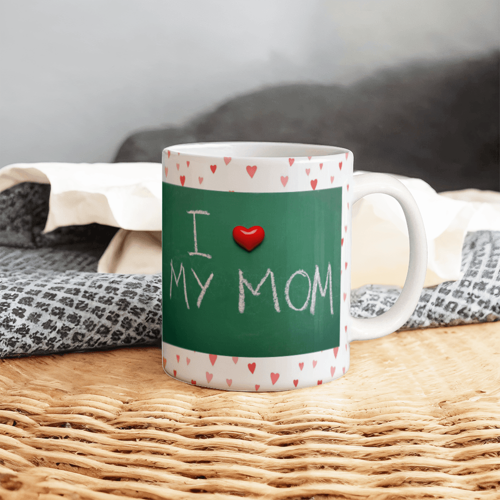 I Love My Mom Mug 11oz