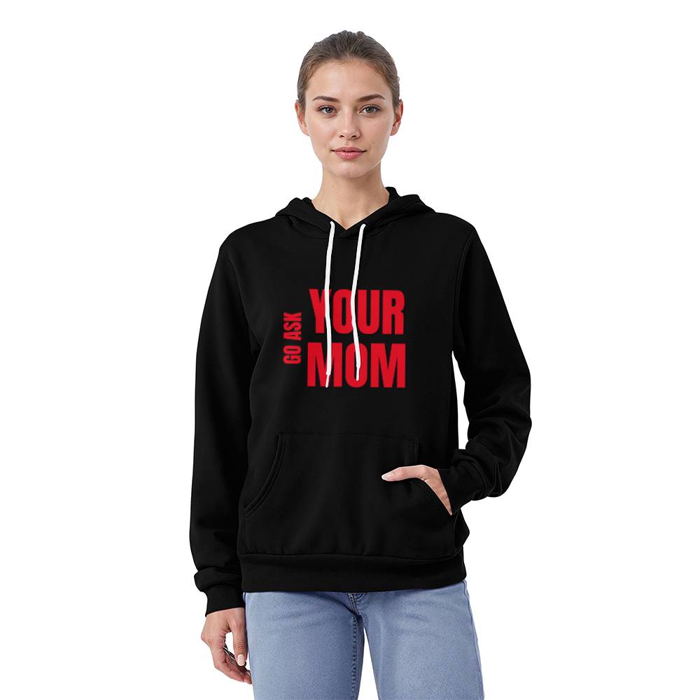 Go Ask Your Mom Hoodie