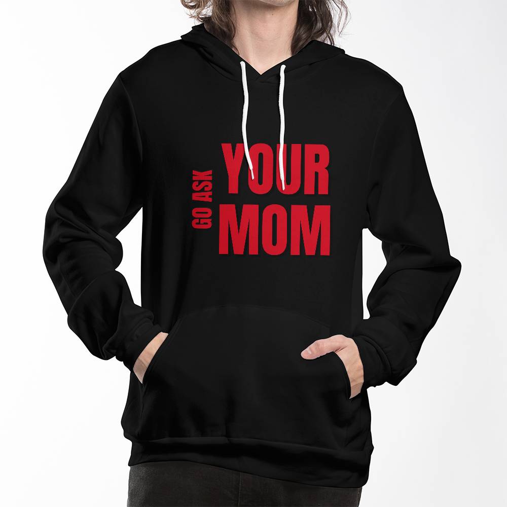 Go Ask Your Mom Hoodie