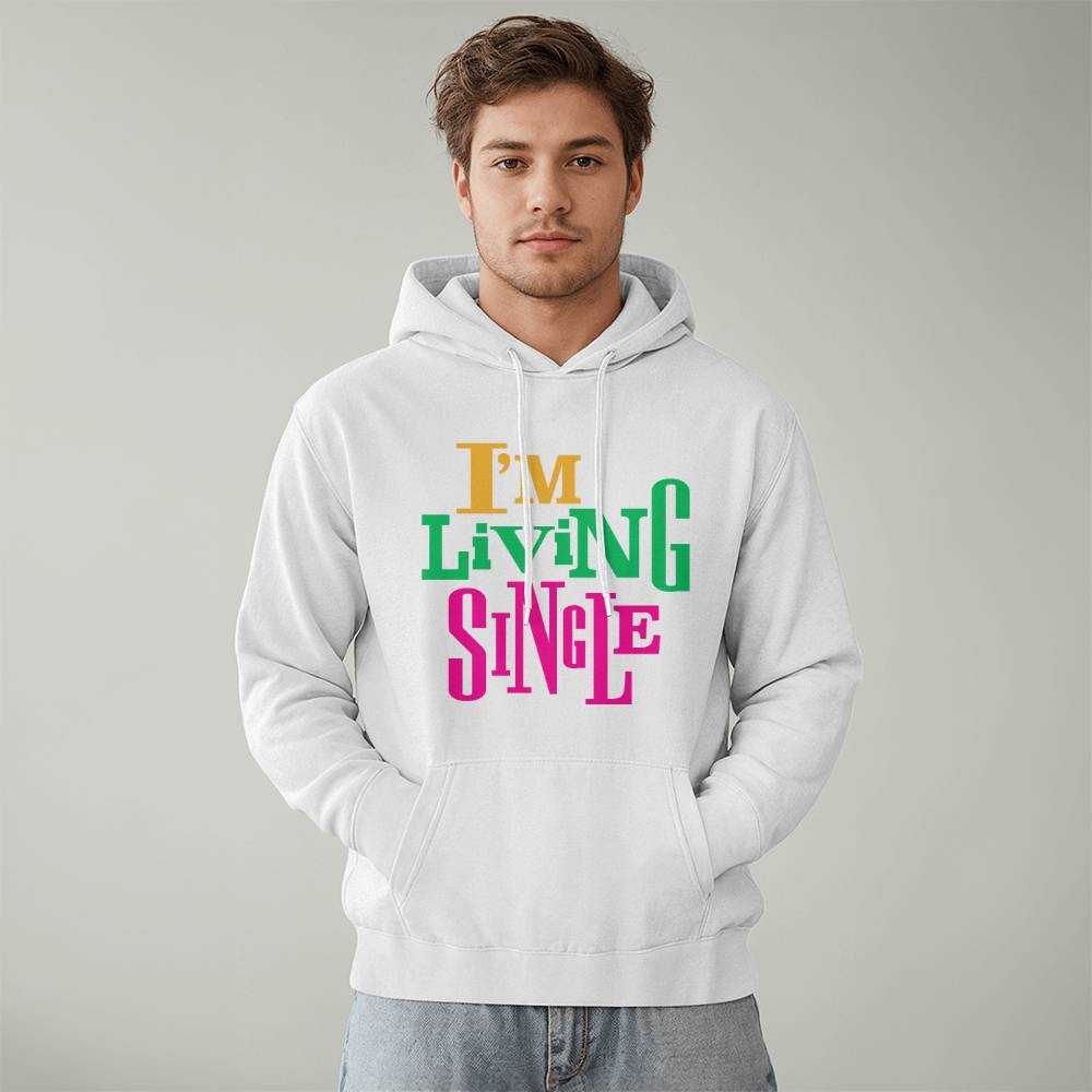 I'm Living Single Hoodie - Unisex