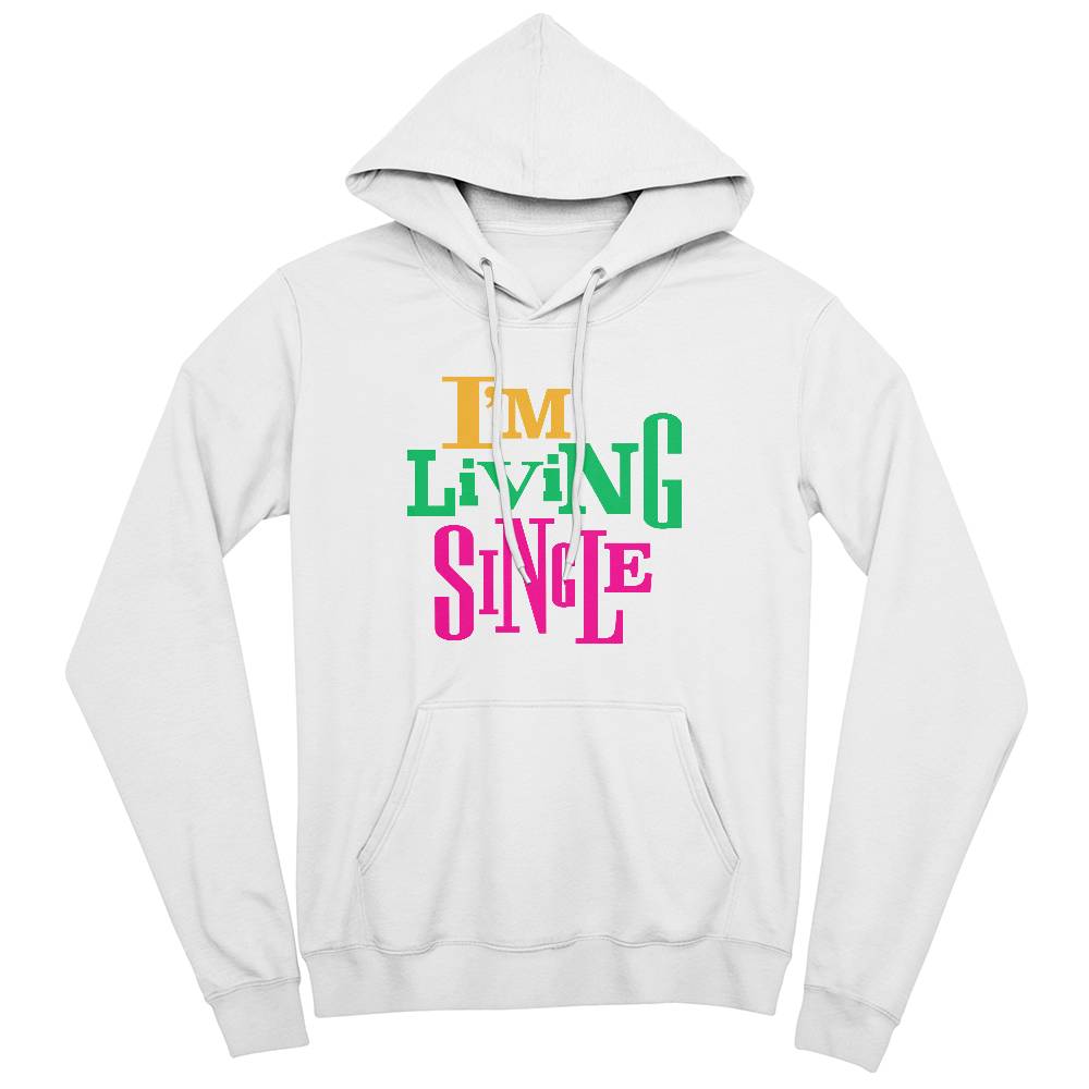 I'm Living Single Hoodie - Unisex