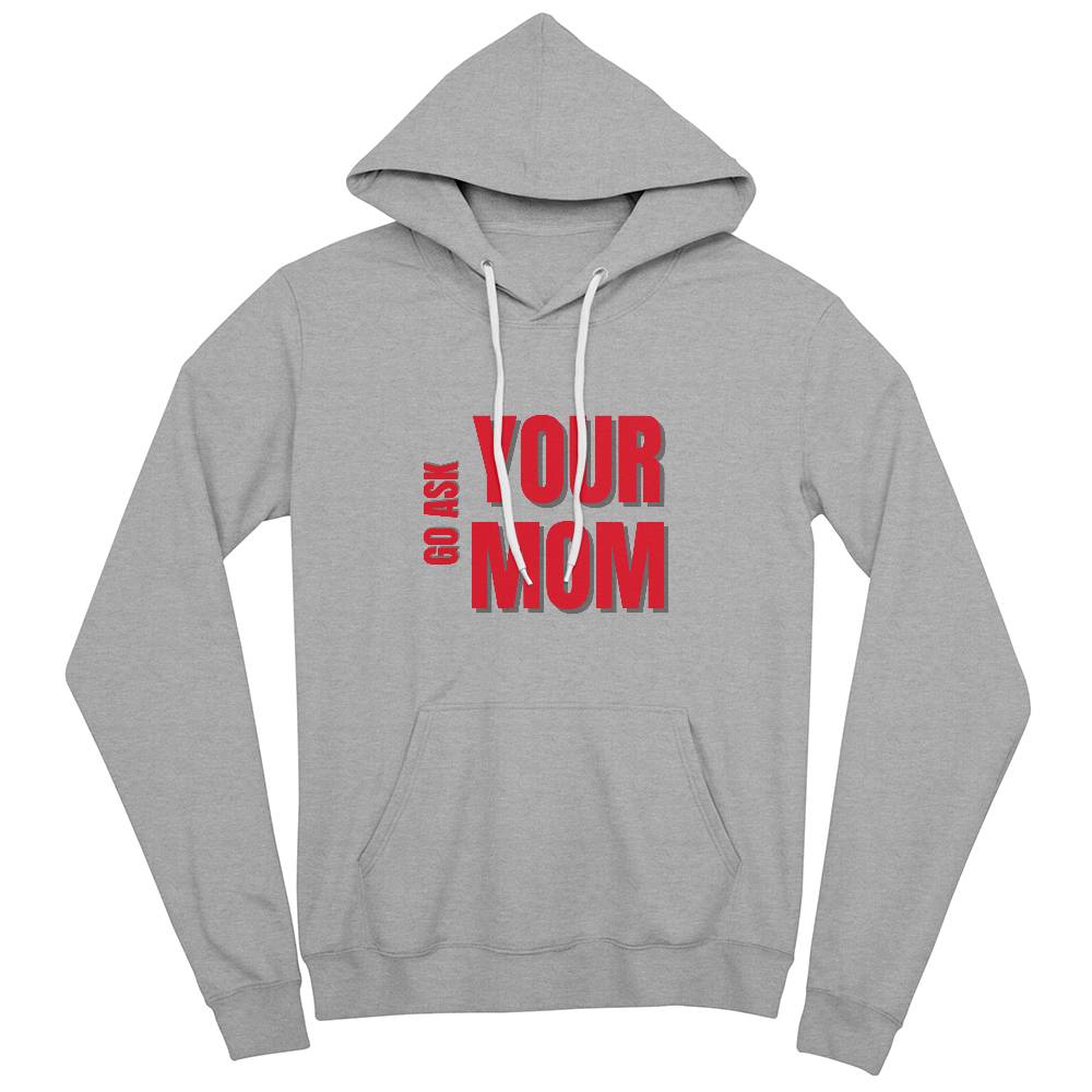 Go Ask Your Mom Hoodie