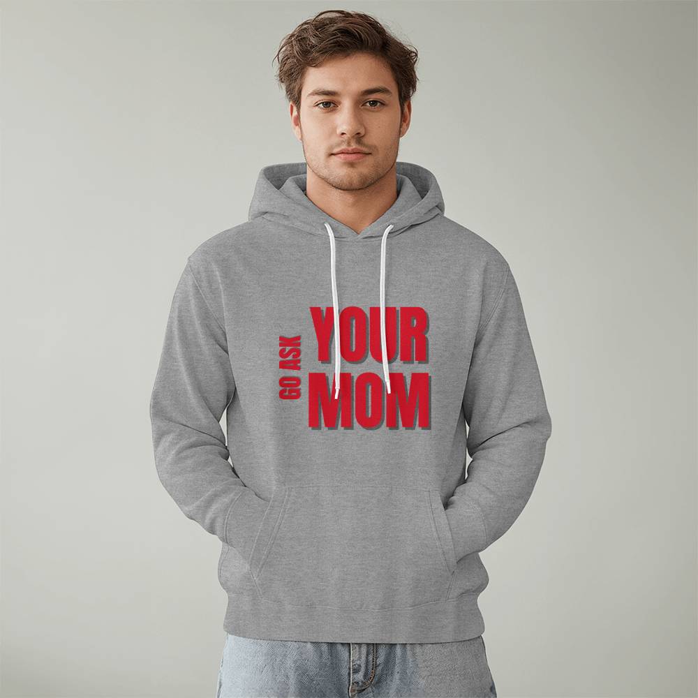 Go Ask Your Mom Hoodie
