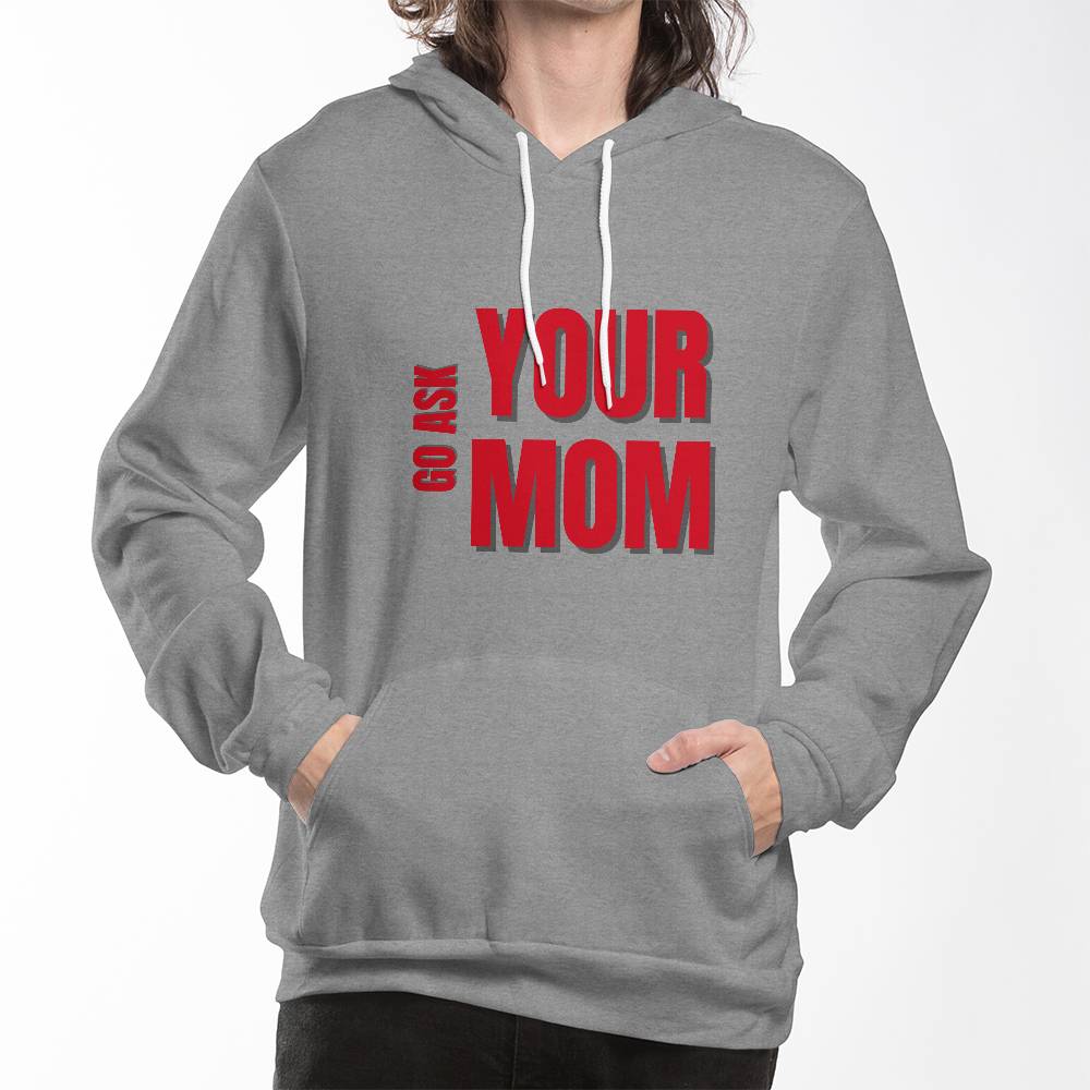 Go Ask Your Mom Hoodie
