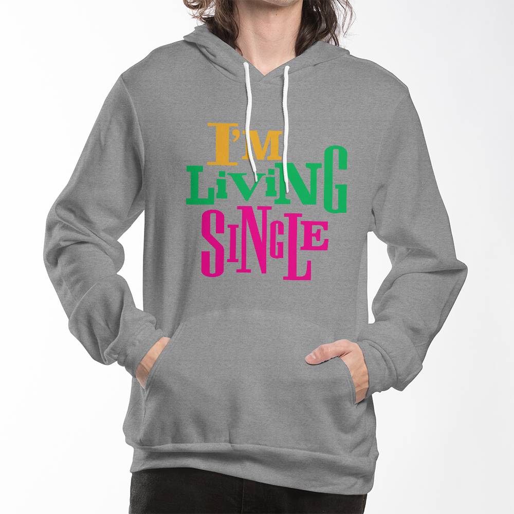 I'm Living Single Hoodie - Unisex