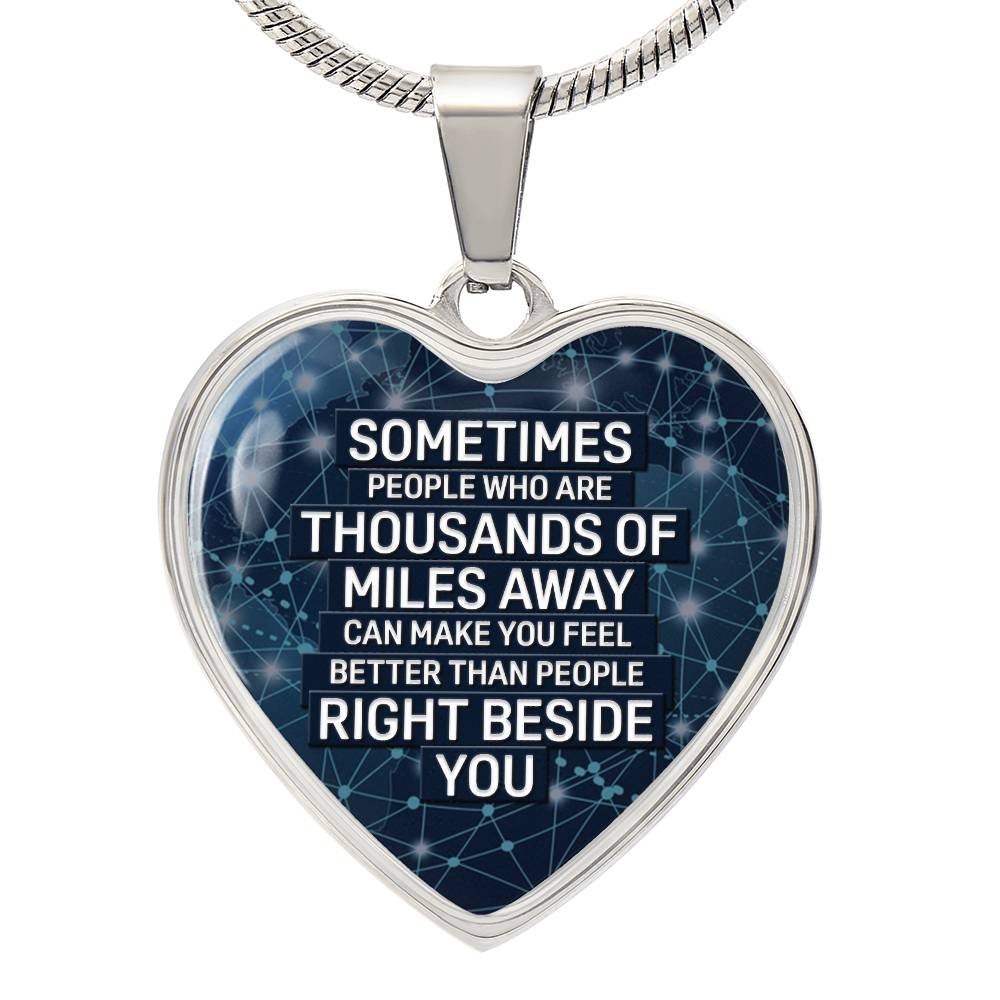 Sometimes People Miles Away Make You Feel Better - Necklace