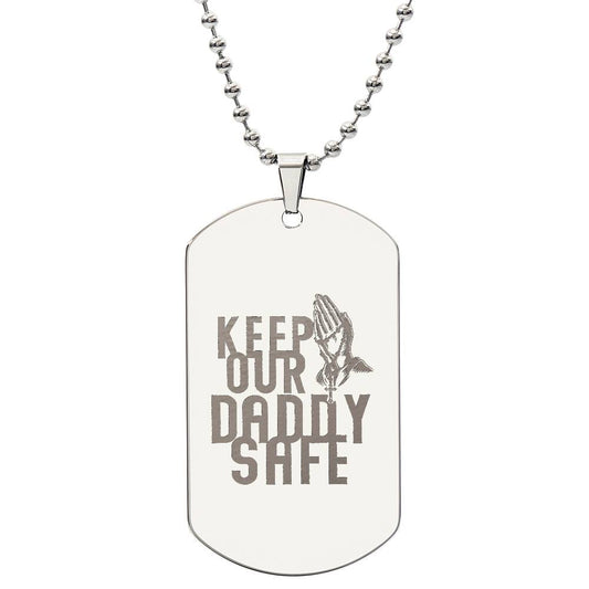 Keep Our Daddy Safe Dog Tag