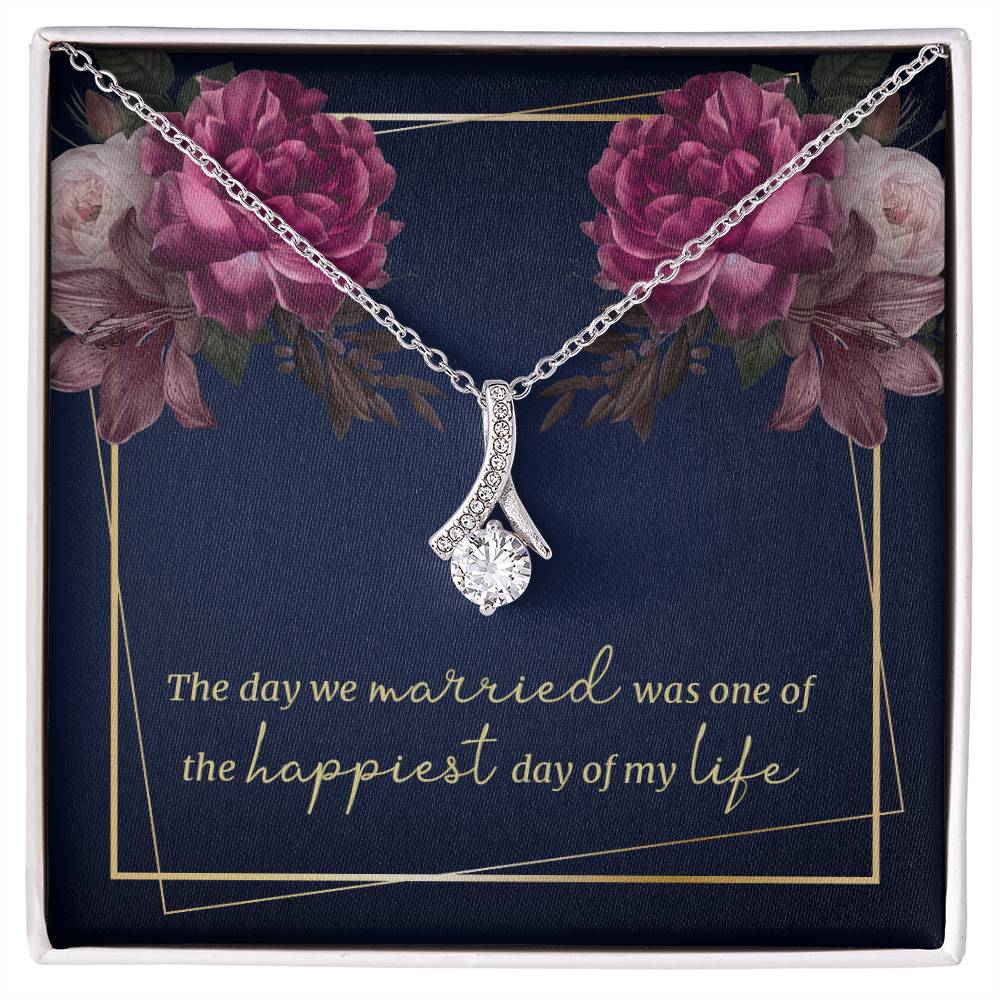 The day we married was one of the happiest days of my life necklace