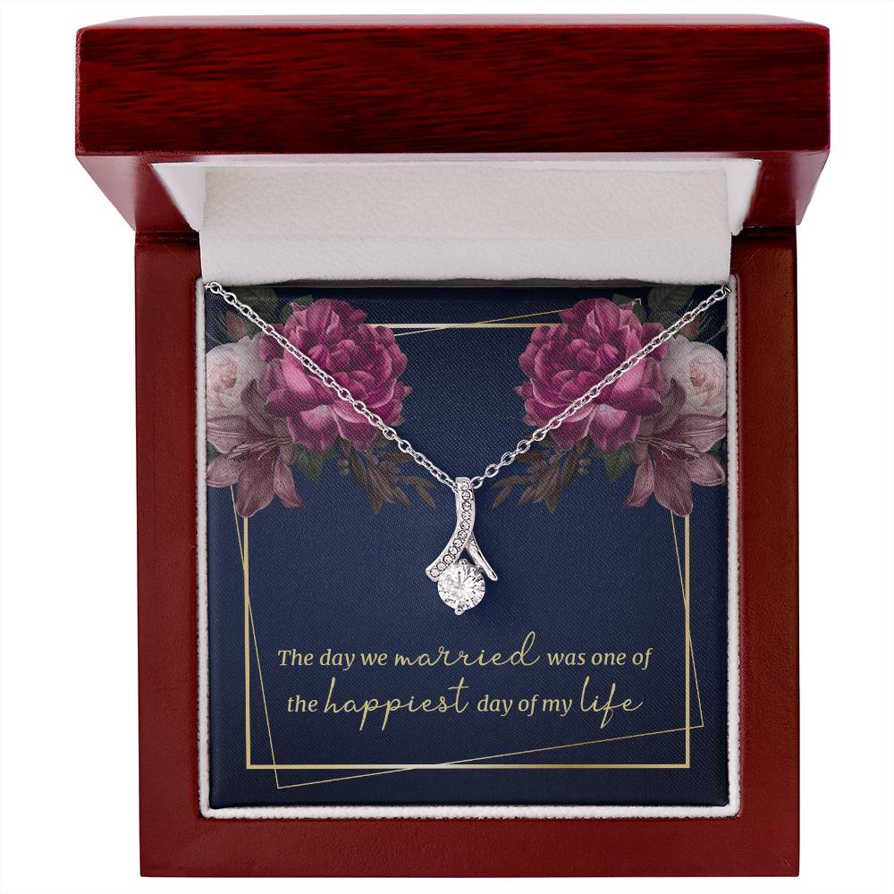 The day we married was one of the happiest days of my life necklace