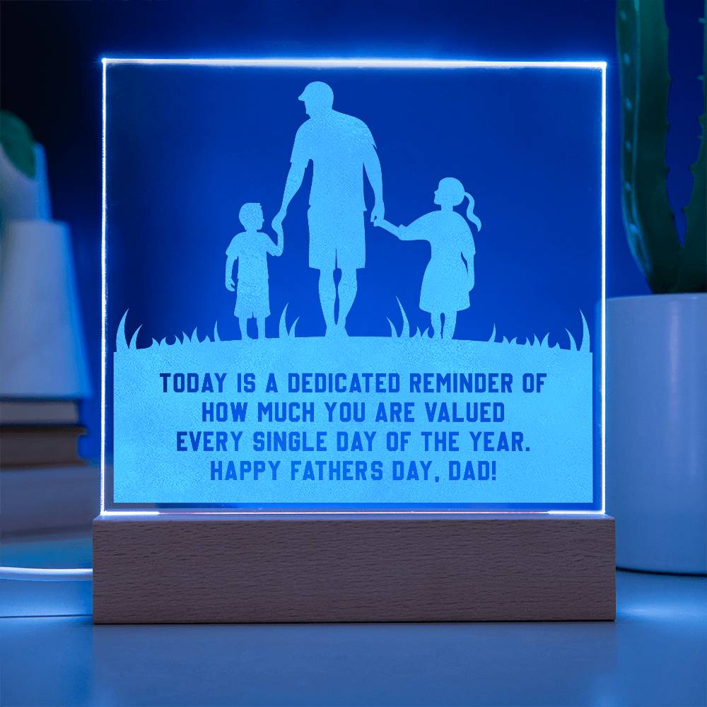 Engraved Acrylic Square-Today is a dedicated reminder of how much you are valued