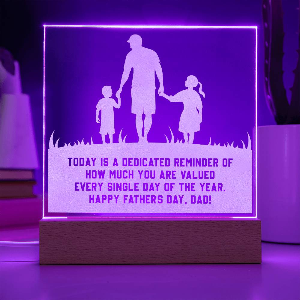 Engraved Acrylic Square-Today is a dedicated reminder of how much you are valued