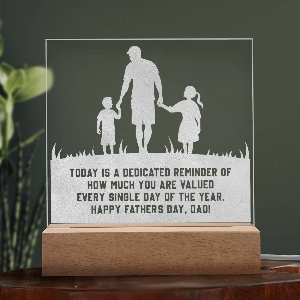 Engraved Acrylic Square-Today is a dedicated reminder of how much you are valued