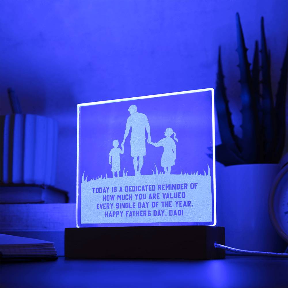 Engraved Acrylic Square-Today is a dedicated reminder of how much you are valued