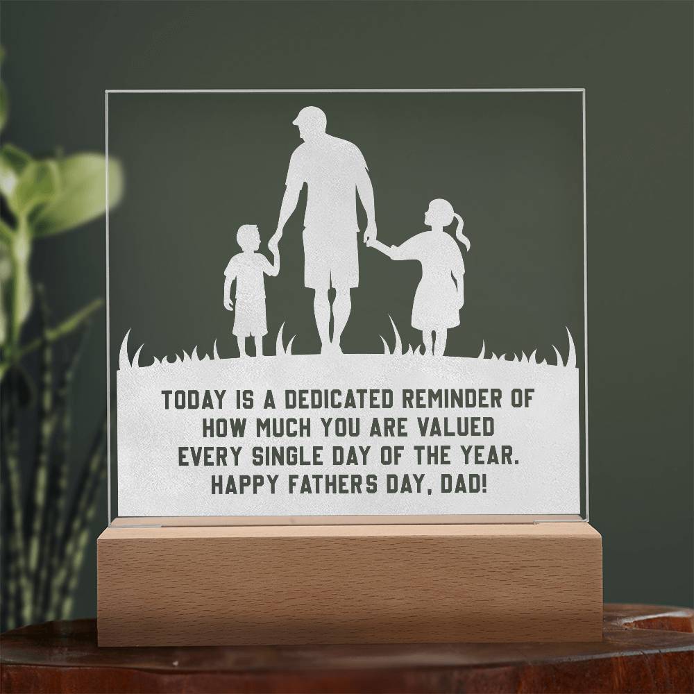 Engraved Acrylic Square-Today is a dedicated reminder of how much you are valued