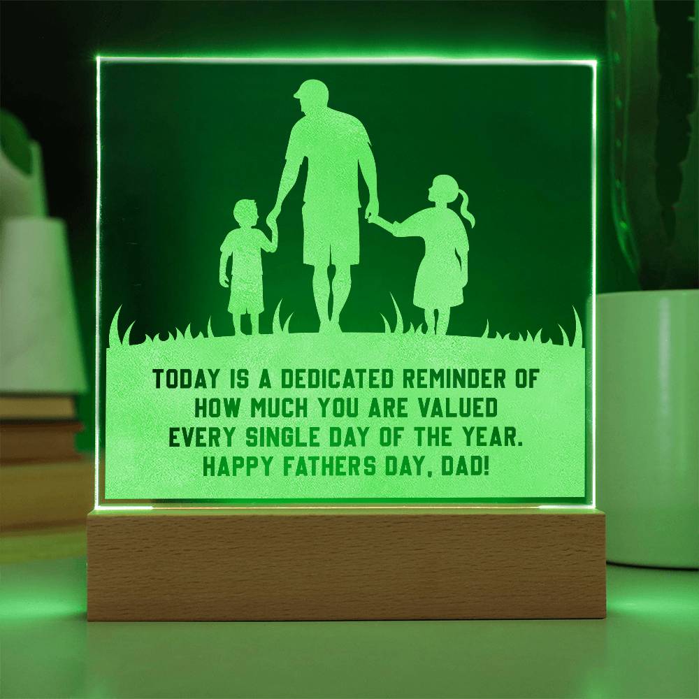 Engraved Acrylic Square-Today is a dedicated reminder of how much you are valued