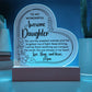 To My Daughter Heart Acrylic Plaque