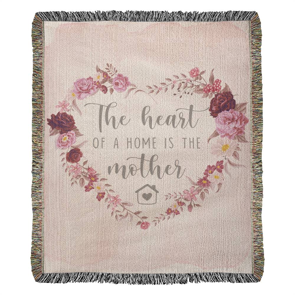 The Heart of a Home Is a Mother Woven Blanket