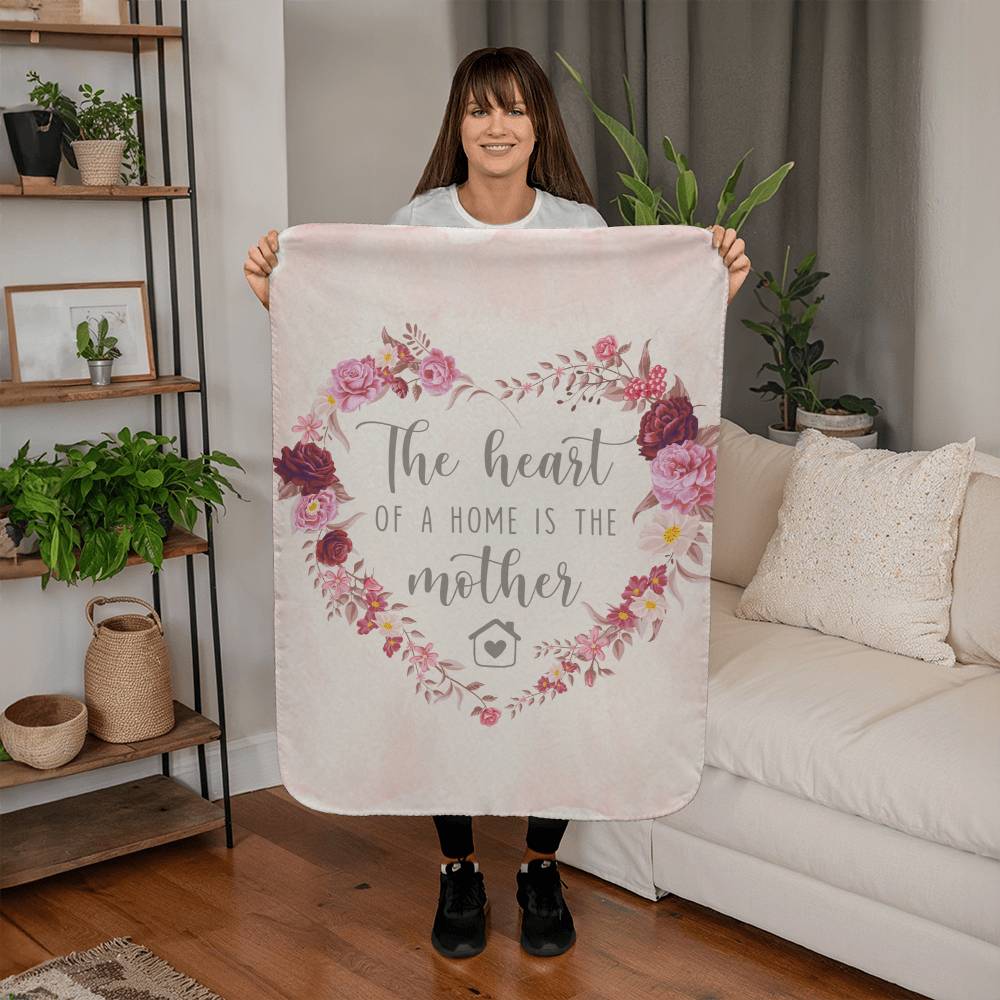 The Heart of a Home Is a Mother Sherpa Fleece Blanket