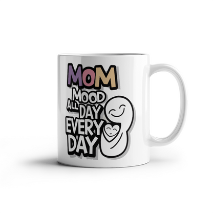 Mom Mood All Day Every Day Mug 11oz