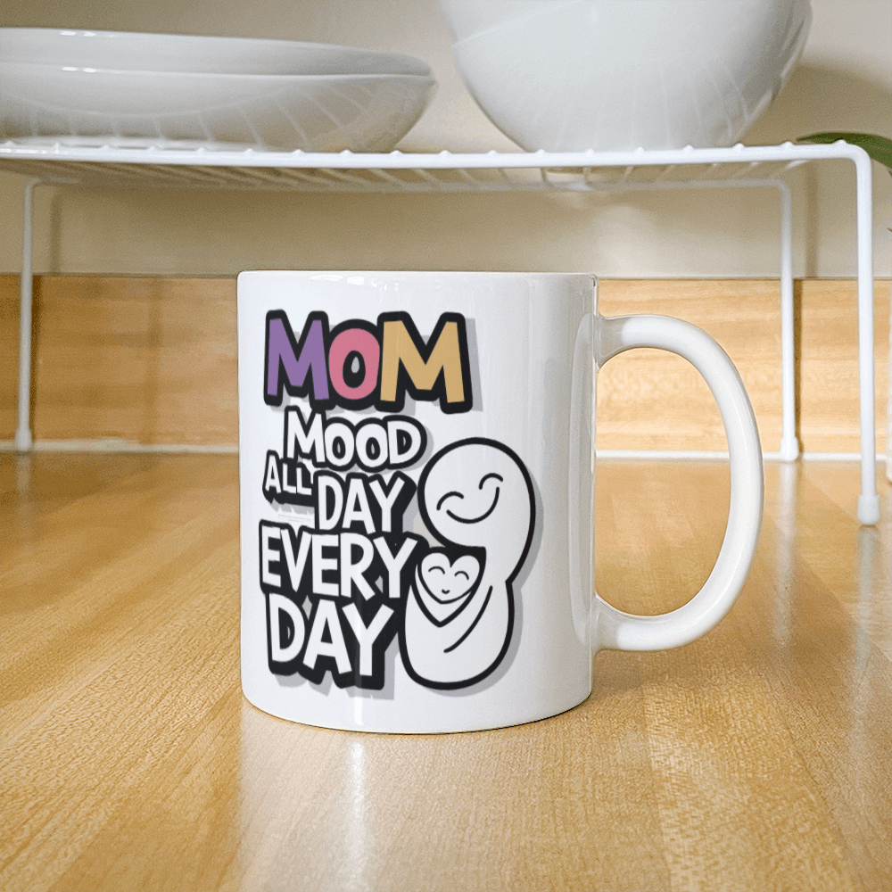 Mom Mood All Day Every Day Mug 11oz