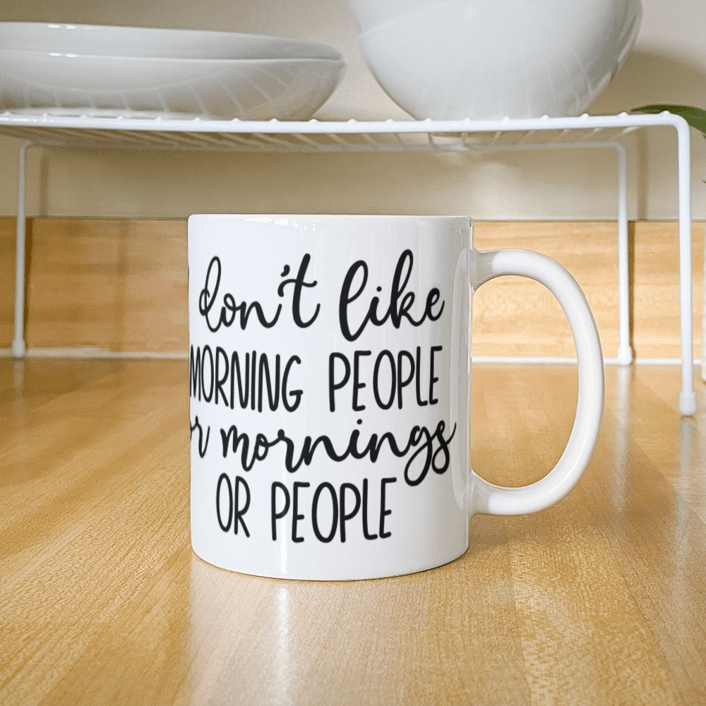 I Don't Like Morning People Mug 11oz