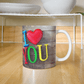 I Love You Mug 11oz
