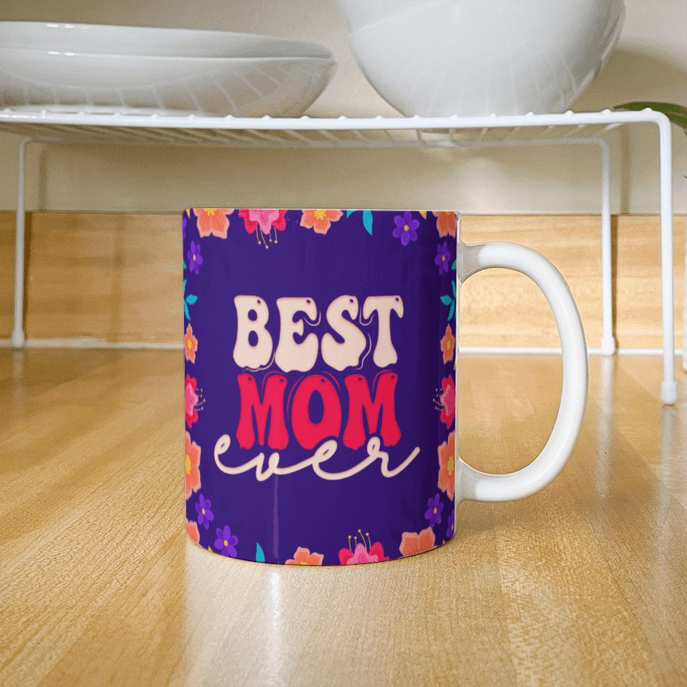 Best Mom Ever Mug 11oz