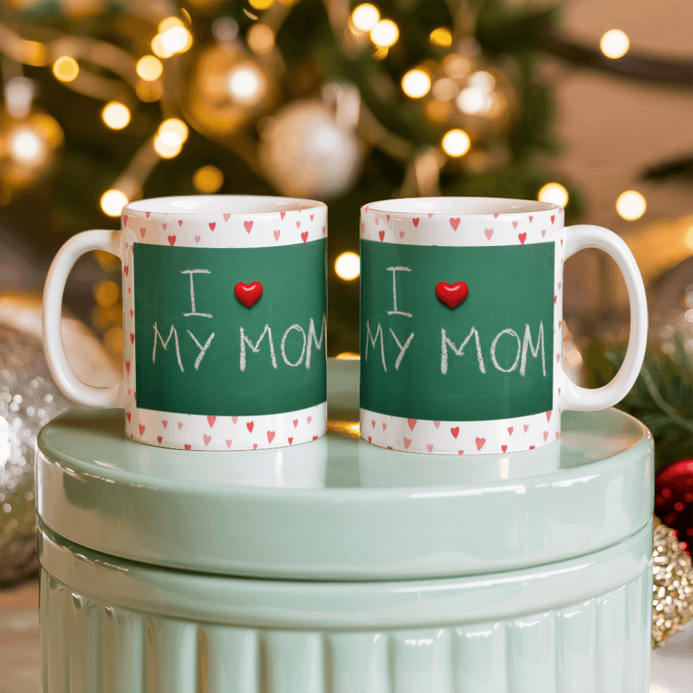 I Love My Mom Mug 11oz