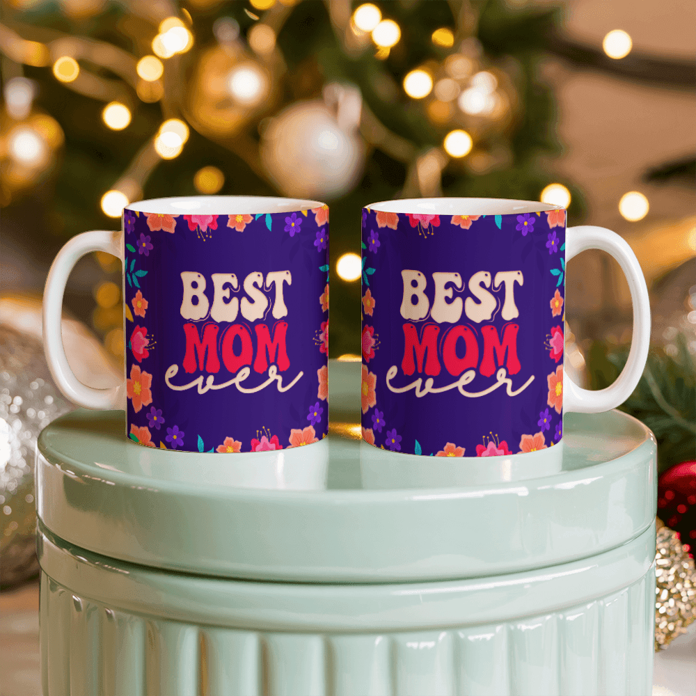 Best Mom Ever Mug 11oz