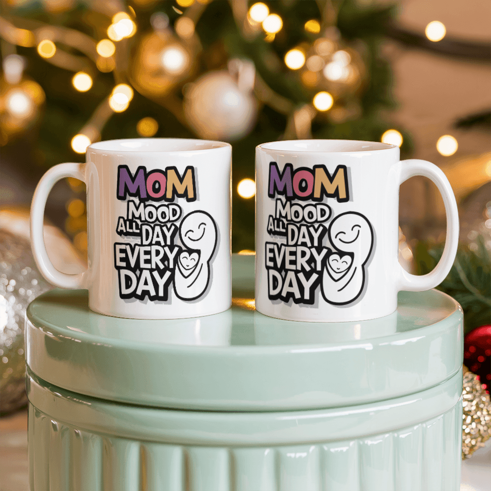 Mom Mood All Day Every Day Mug 11oz