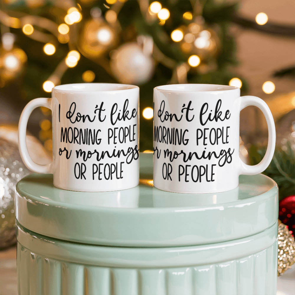 I Don't Like Morning People Mug 11oz