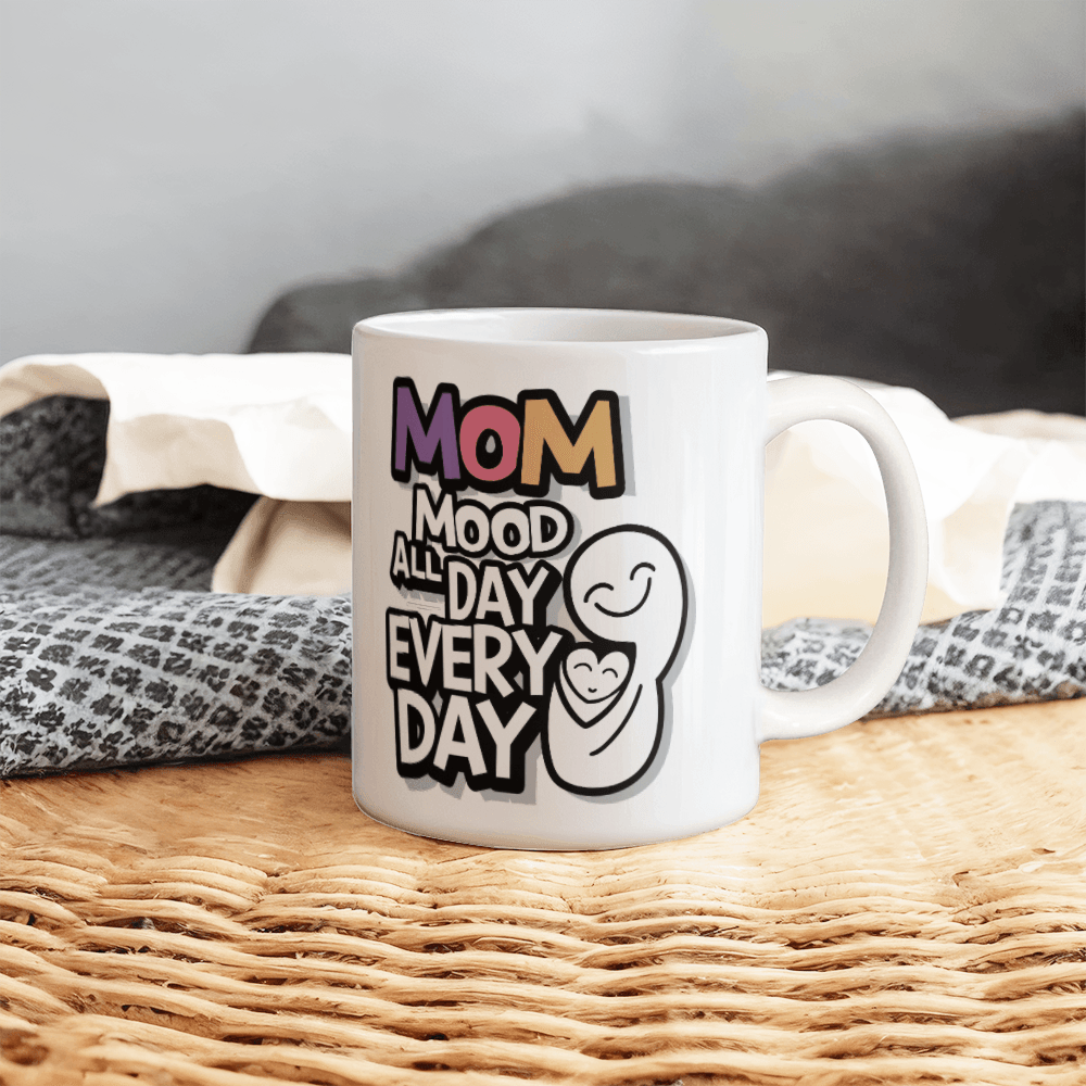 Mom Mood All Day Every Day Mug 11oz