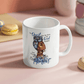 The Devil Caught Me With My Head Down Mug 11oz