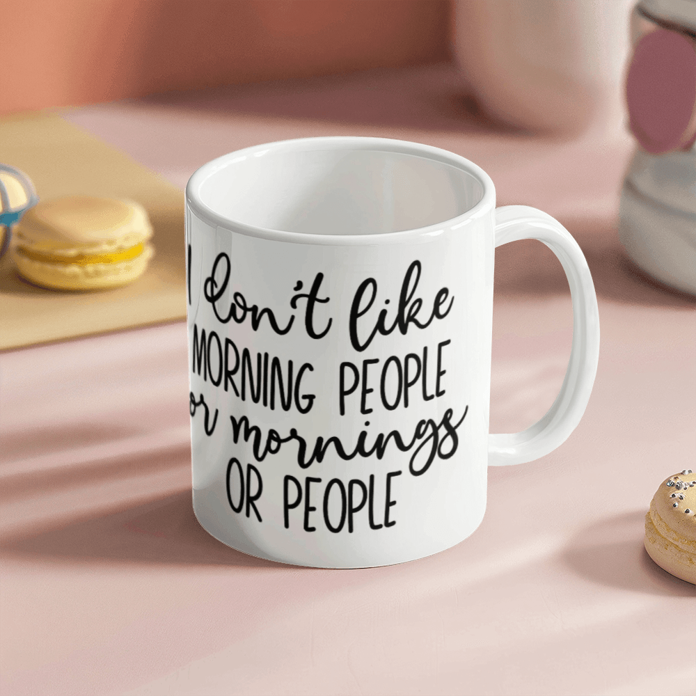 I Don't Like Morning People Mug 11oz