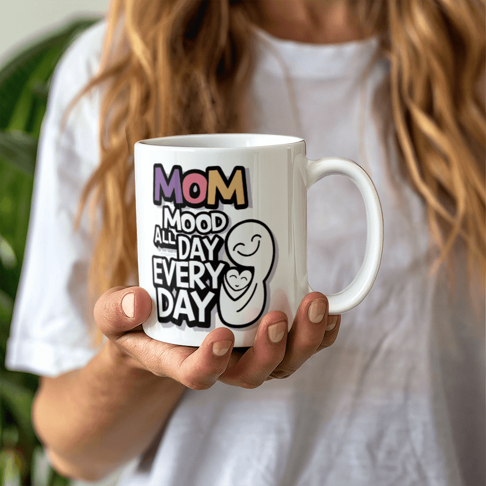 Mom Mood All Day Every Day Mug 11oz