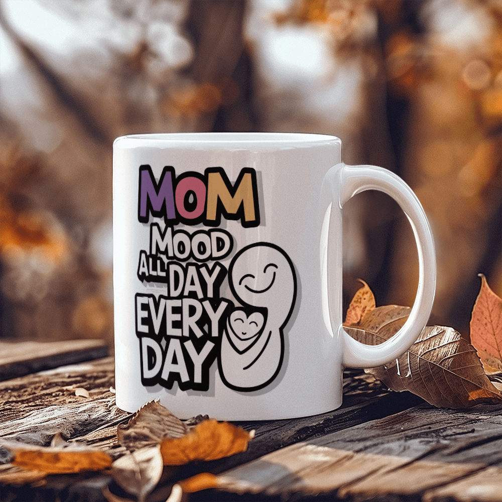 Mom Mood All Day Every Day Mug 11oz