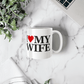 I Love My Wife Mug 11oz