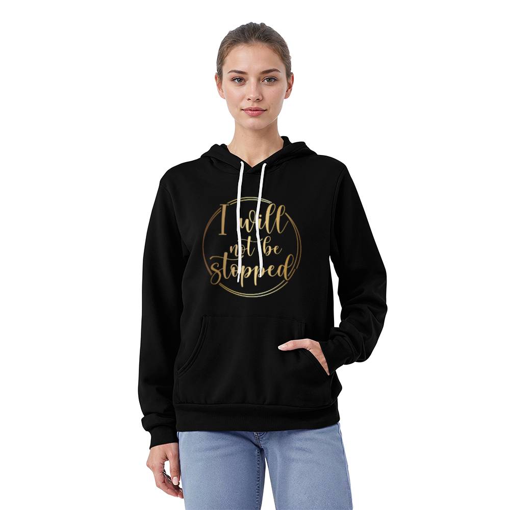 I Will Not Be Stopped Hoodie