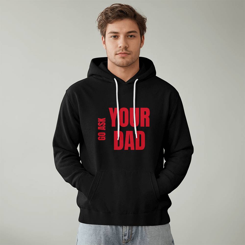 Go Ask Your Dad Hoodie