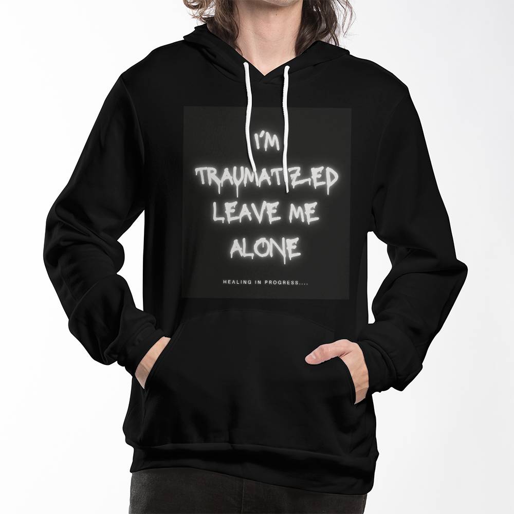 I'm Traumatized Leave Me Alone Hoodie