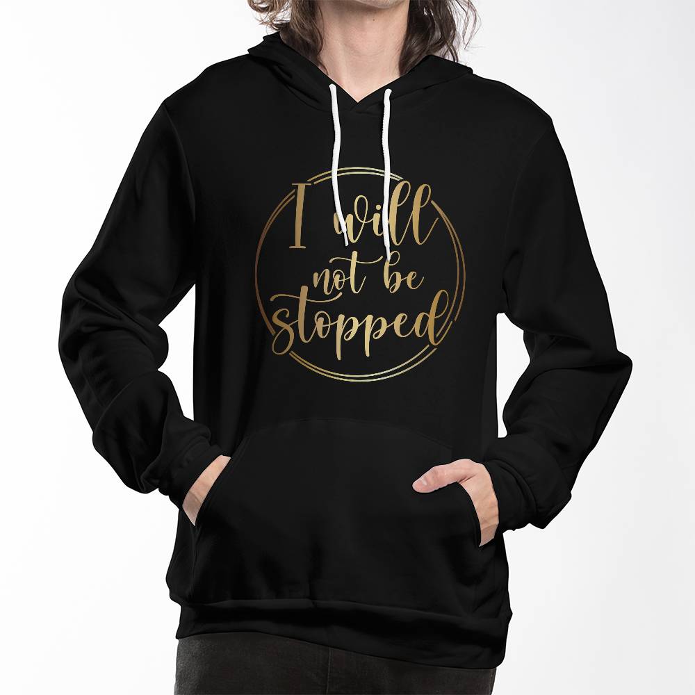 I Will Not Be Stopped Hoodie