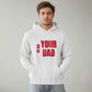 Go Ask Your Dad Hoodie