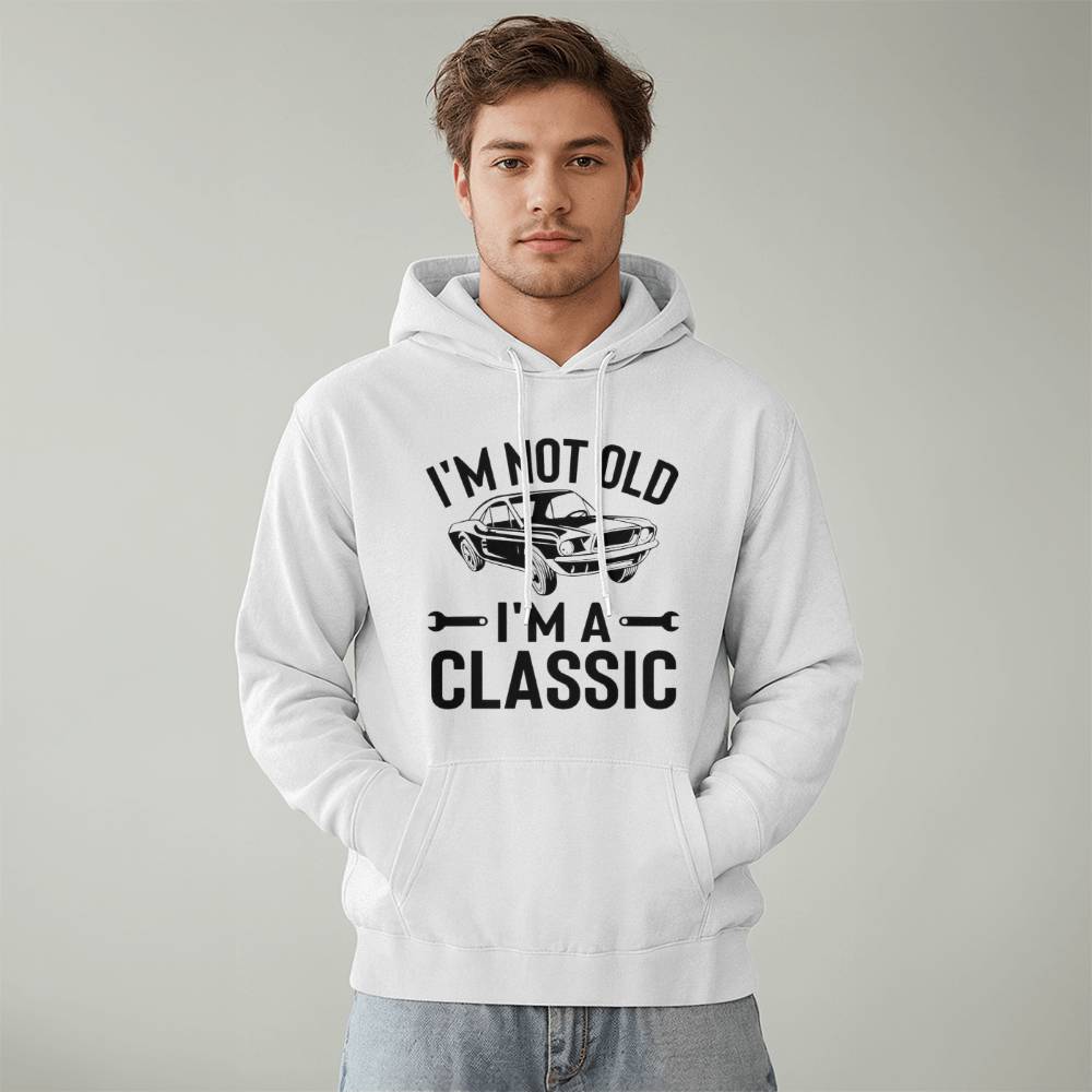 I'm Not Old I'm A Classic Hoodie