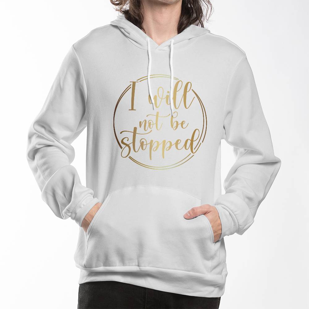 I Will Not Be Stopped Hoodie