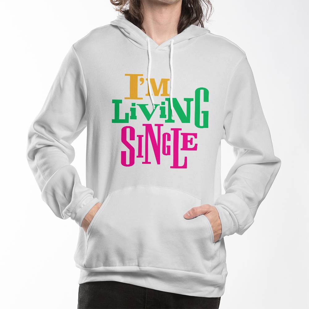 I'm Living Single Hoodie - Unisex