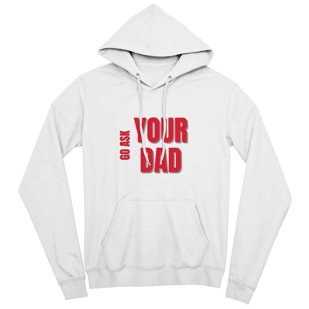 Go Ask Your Dad Hoodie