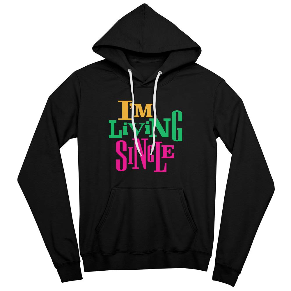 I'm Living Single Hoodie - Unisex